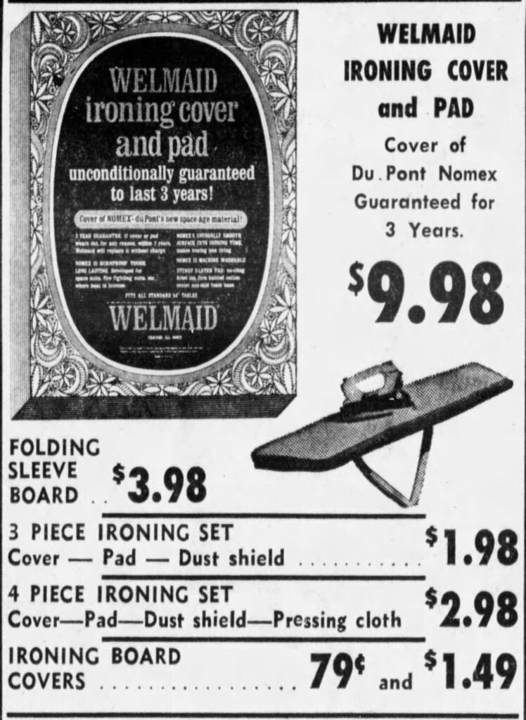 An advertisement shows a little ironing board with an iron on it. The copy reads, “Welmaid Ironing Cover and Pad Cover of Du Pont Nomex Guaranteed for 3 years. $9.98”